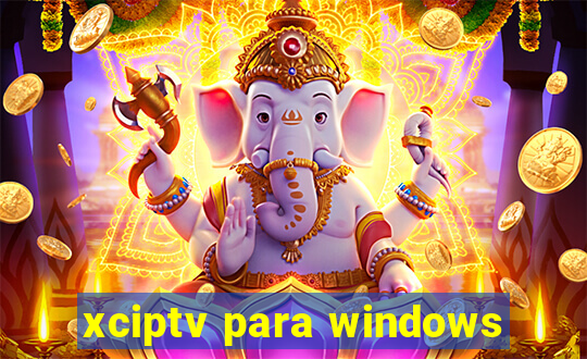 xciptv para windows