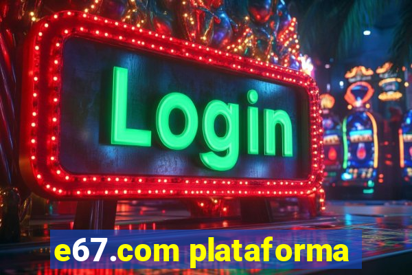 e67.com plataforma