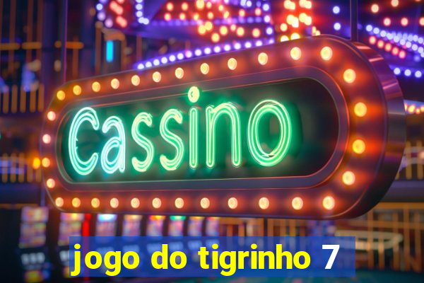 jogo do tigrinho 7