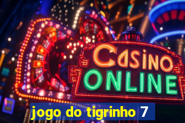 jogo do tigrinho 7