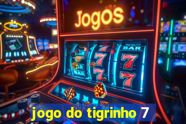 jogo do tigrinho 7