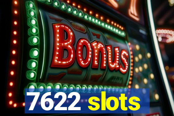 7622 slots