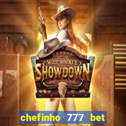 chefinho 777 bet é confiável