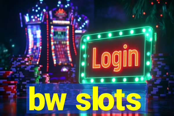 bw slots