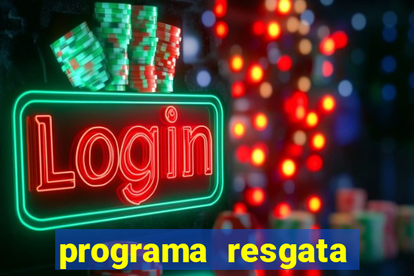 programa resgata brasil é confiável