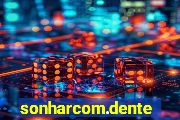 sonharcom.dente