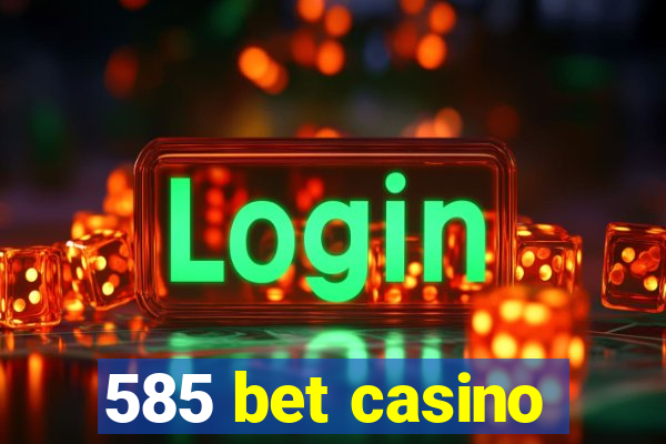 585 bet casino