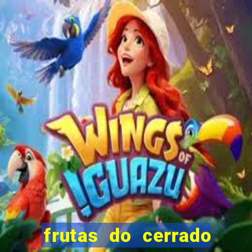 frutas do cerrado de a a z