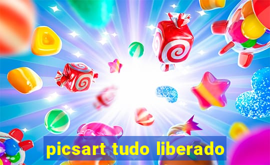 picsart tudo liberado