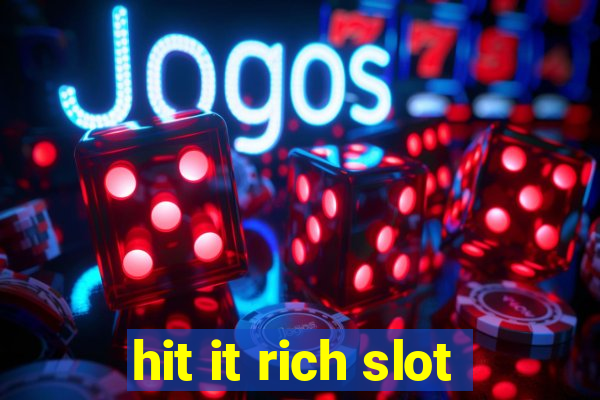 hit it rich slot