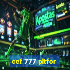 cef 777 pltfor