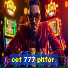 cef 777 pltfor