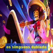 os simpsons dublado