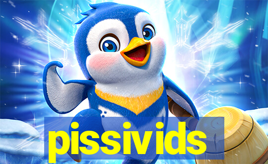 pissivids