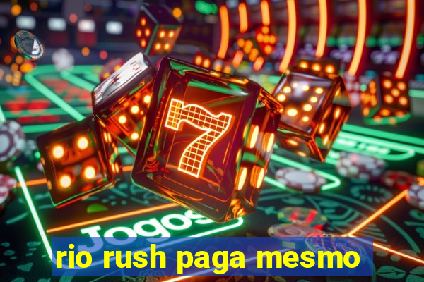 rio rush paga mesmo