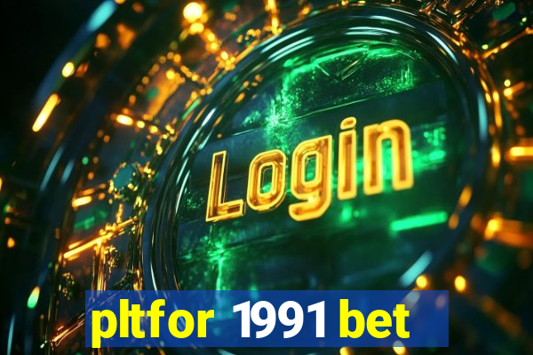 pltfor 1991 bet