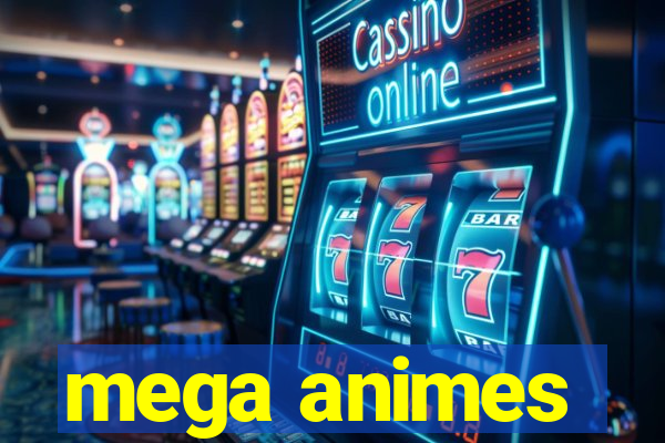 mega animes