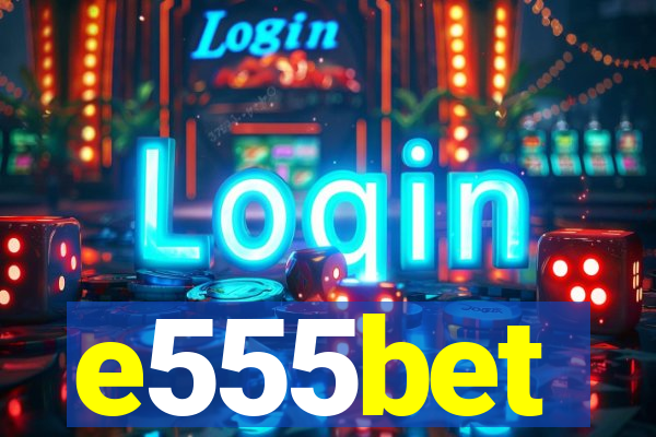 e555bet