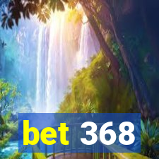 bet 368