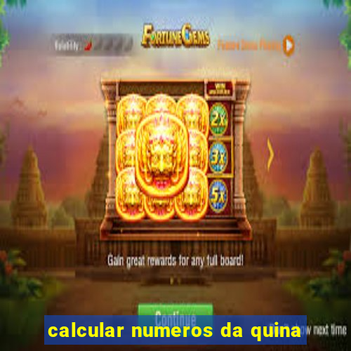 calcular numeros da quina