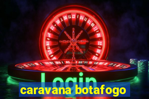 caravana botafogo