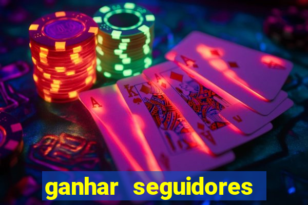 ganhar seguidores instagram gratis