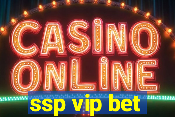 ssp vip bet