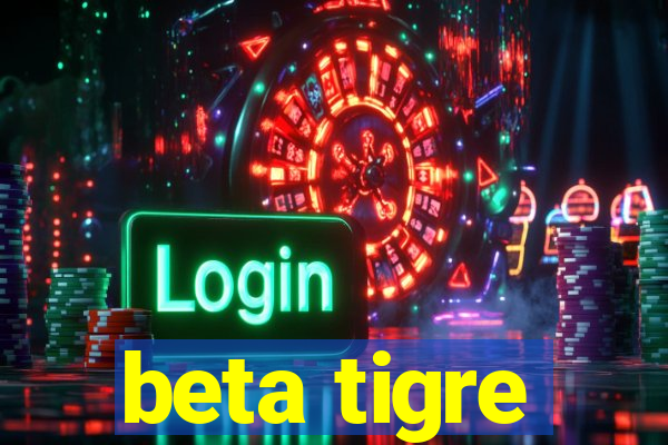 beta tigre