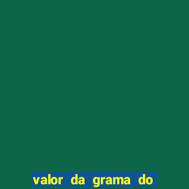 valor da grama do ouro em porto alegre