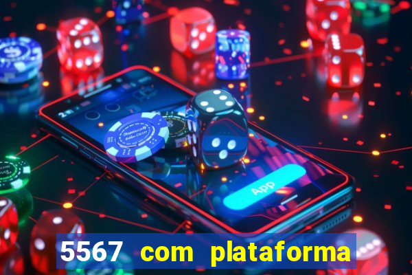 5567 com plataforma de jogos