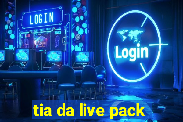 tia da live pack