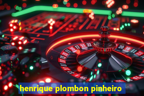 henrique plombon pinheiro