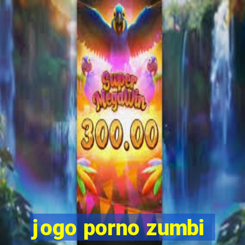 jogo porno zumbi