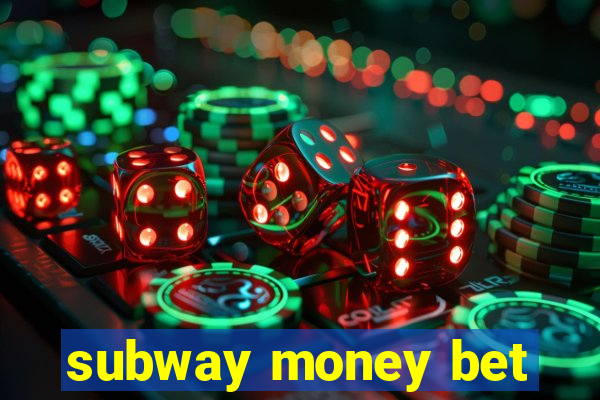 subway money bet