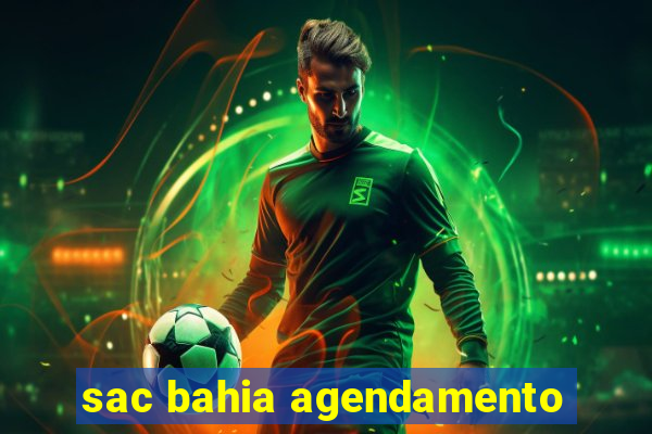 sac bahia agendamento