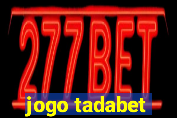 jogo tadabet