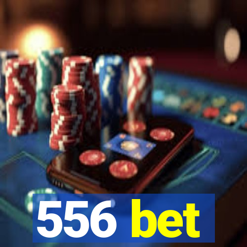 556 bet