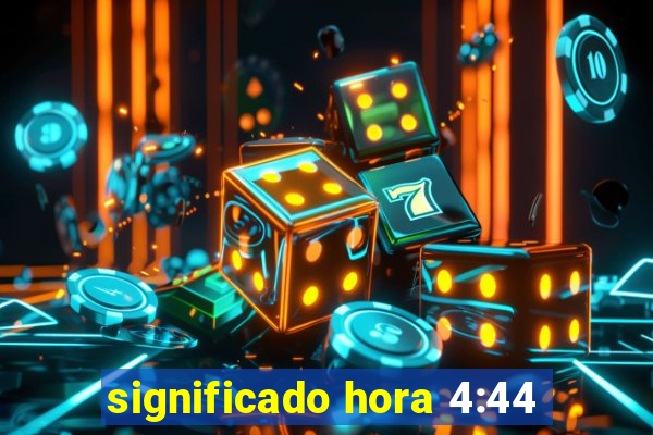 significado hora 4:44