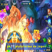 pk77 plataforma de jogos