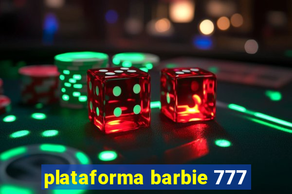 plataforma barbie 777