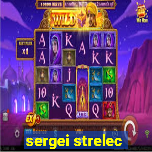 sergei strelec