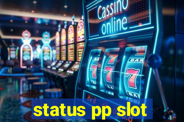 status pp slot