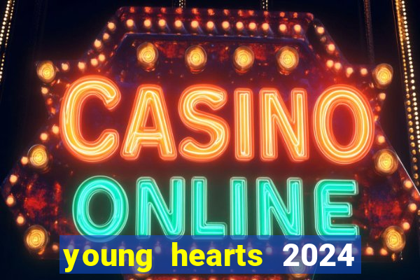 young hearts 2024 online legendado