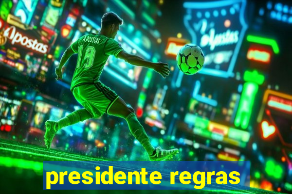 presidente regras