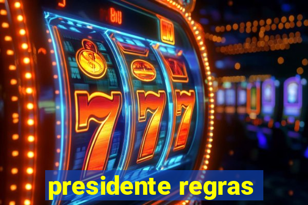 presidente regras