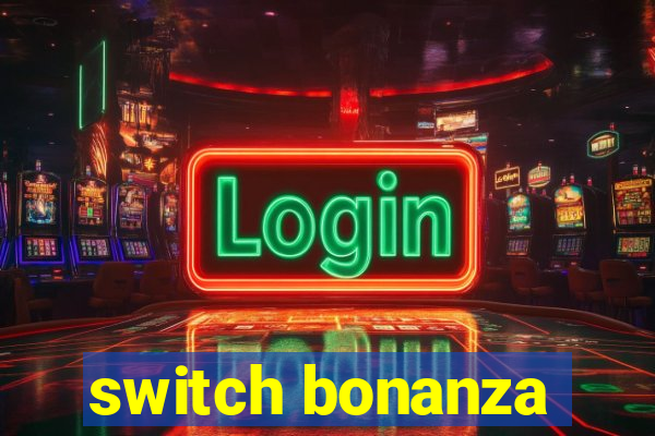 switch bonanza