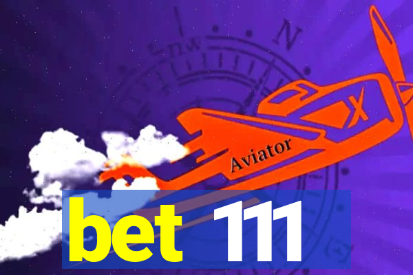 bet 111