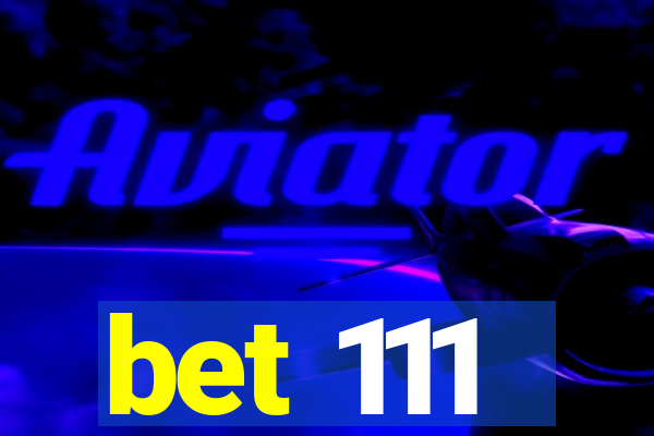 bet 111