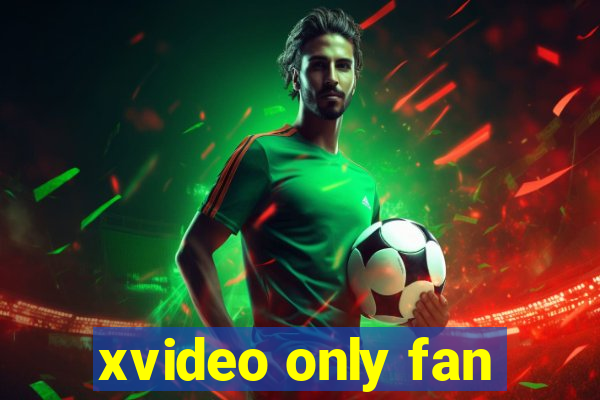 xvideo only fan