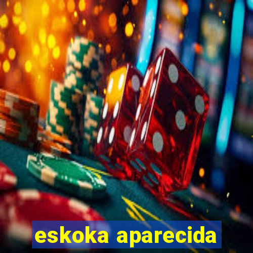 eskoka aparecida